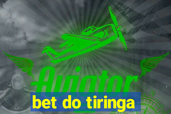 bet do tiringa